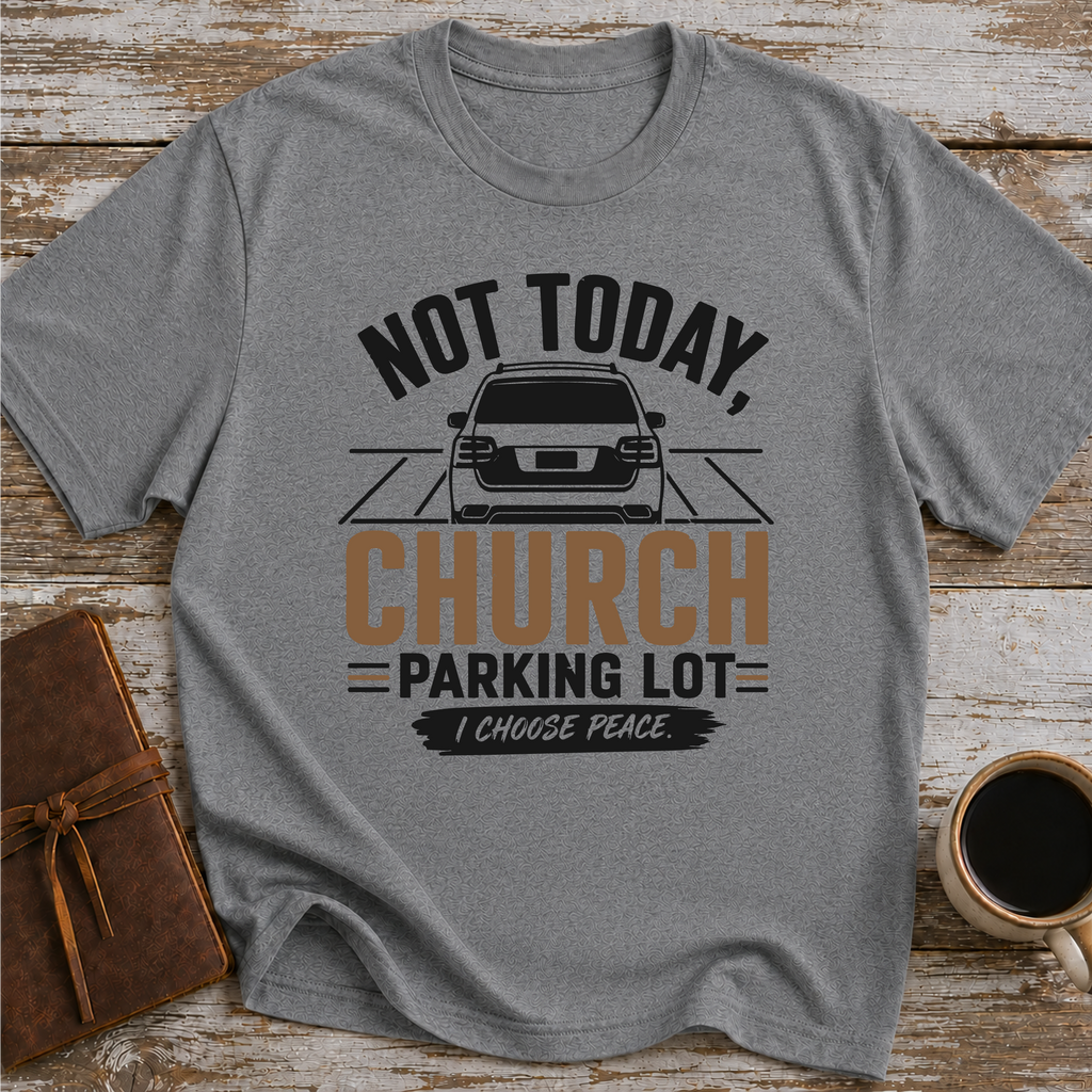 Not Today, Church Parking Lot - T-Shirt
