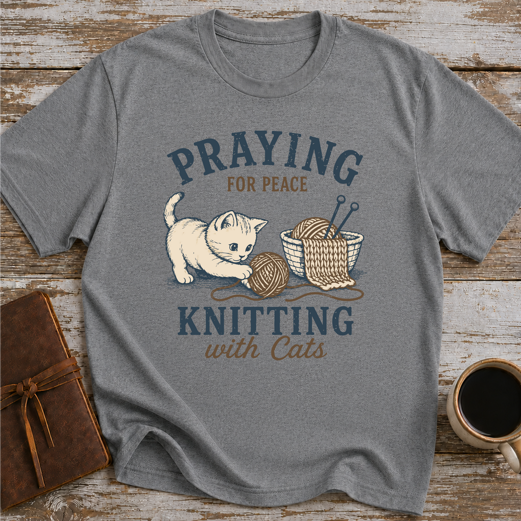Praying For Peace, Knitting With Cats - T-Shirt