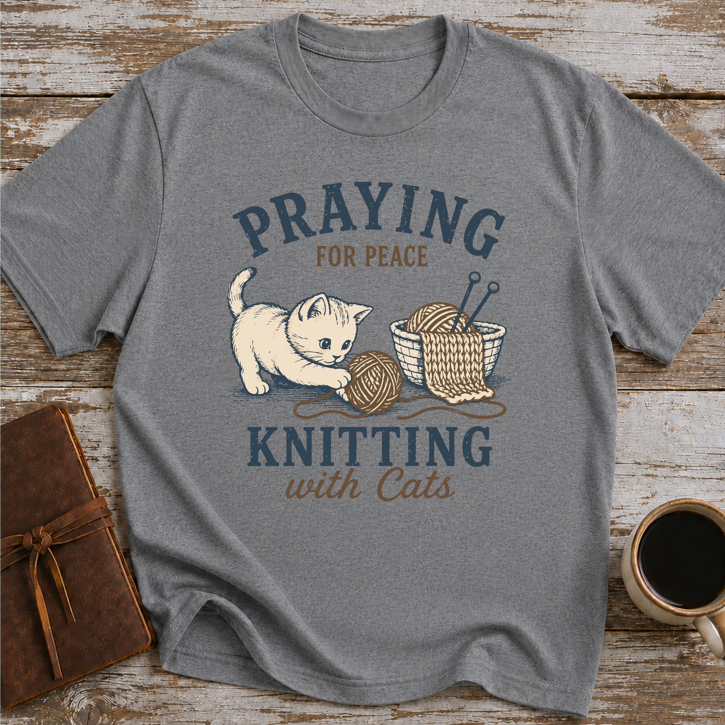 Praying For Peace, Knitting With Cats - T-Shirt