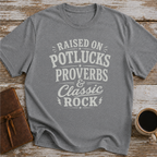 Raised On Potlucks, Proverbs & Classic Rock - T-Shirt