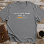 Sanctification In Progress… Please Wait - T-Shirt