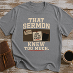 That Sermon Knew Too Much - T-Shirt