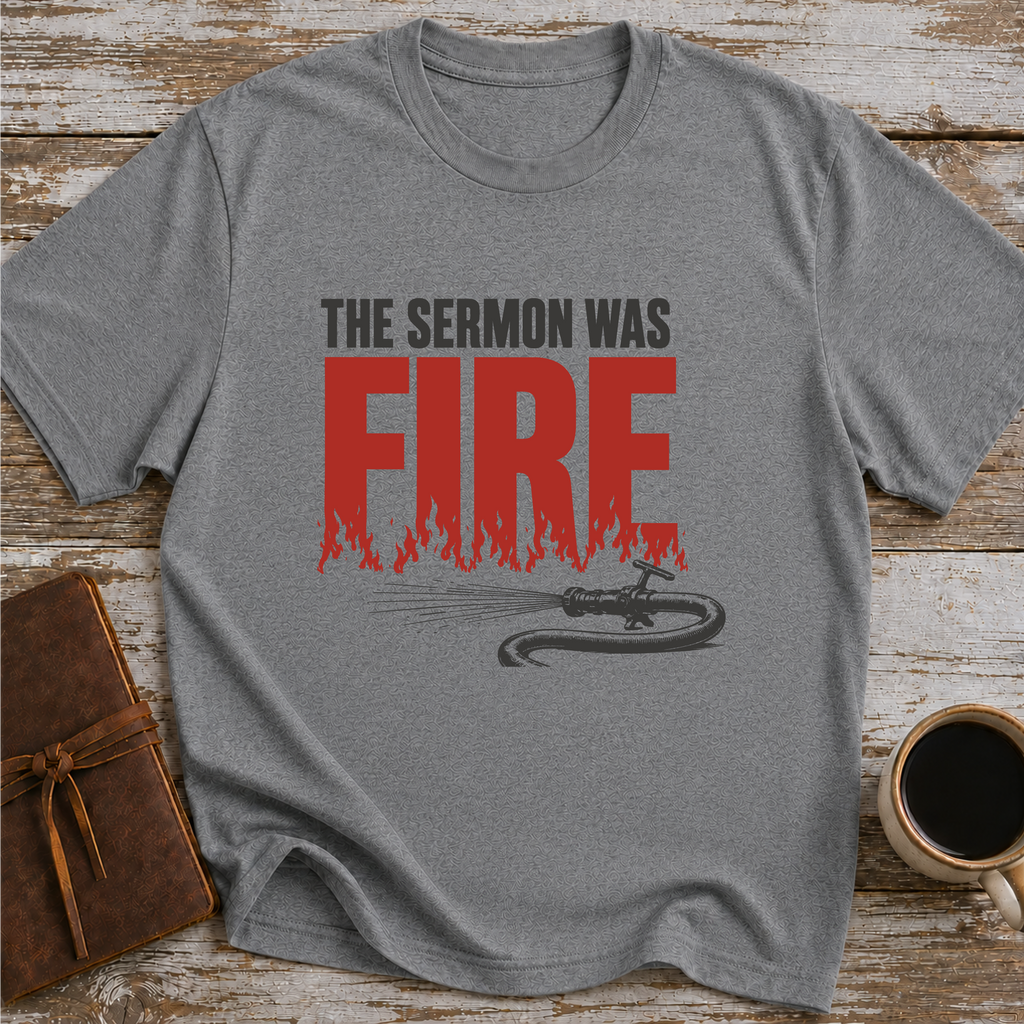 The Sermon Was Fire - T-Shirt