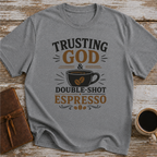 Trusting God & Double Shot Espresso - T-Shirt