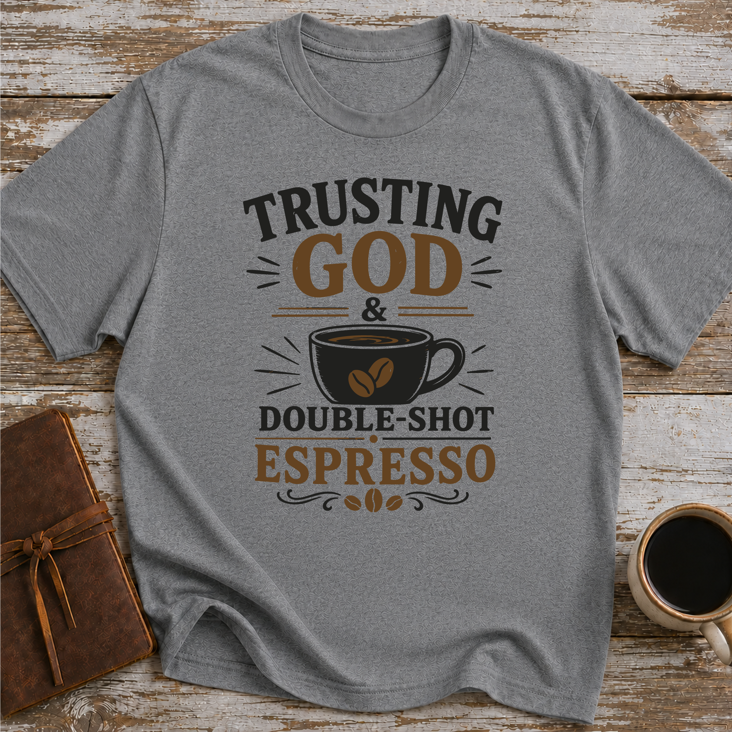 Trusting God & Double Shot Espresso - T-Shirt