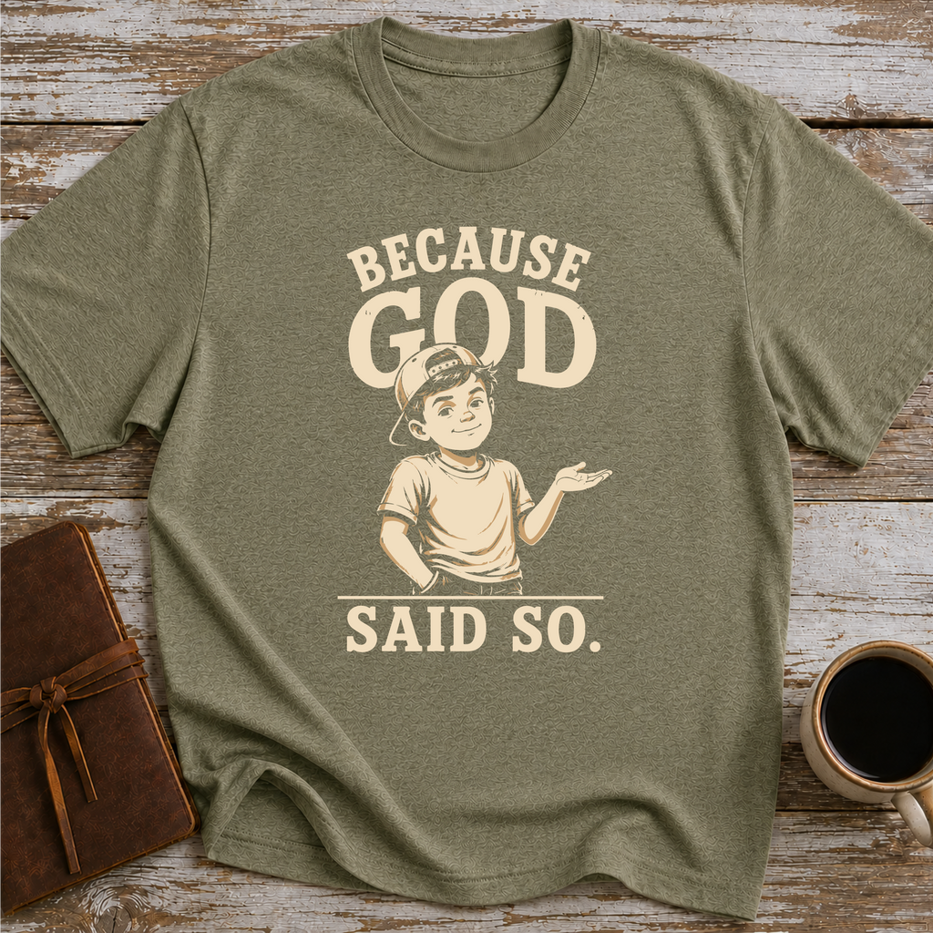 Because God Said So - T-Shirt