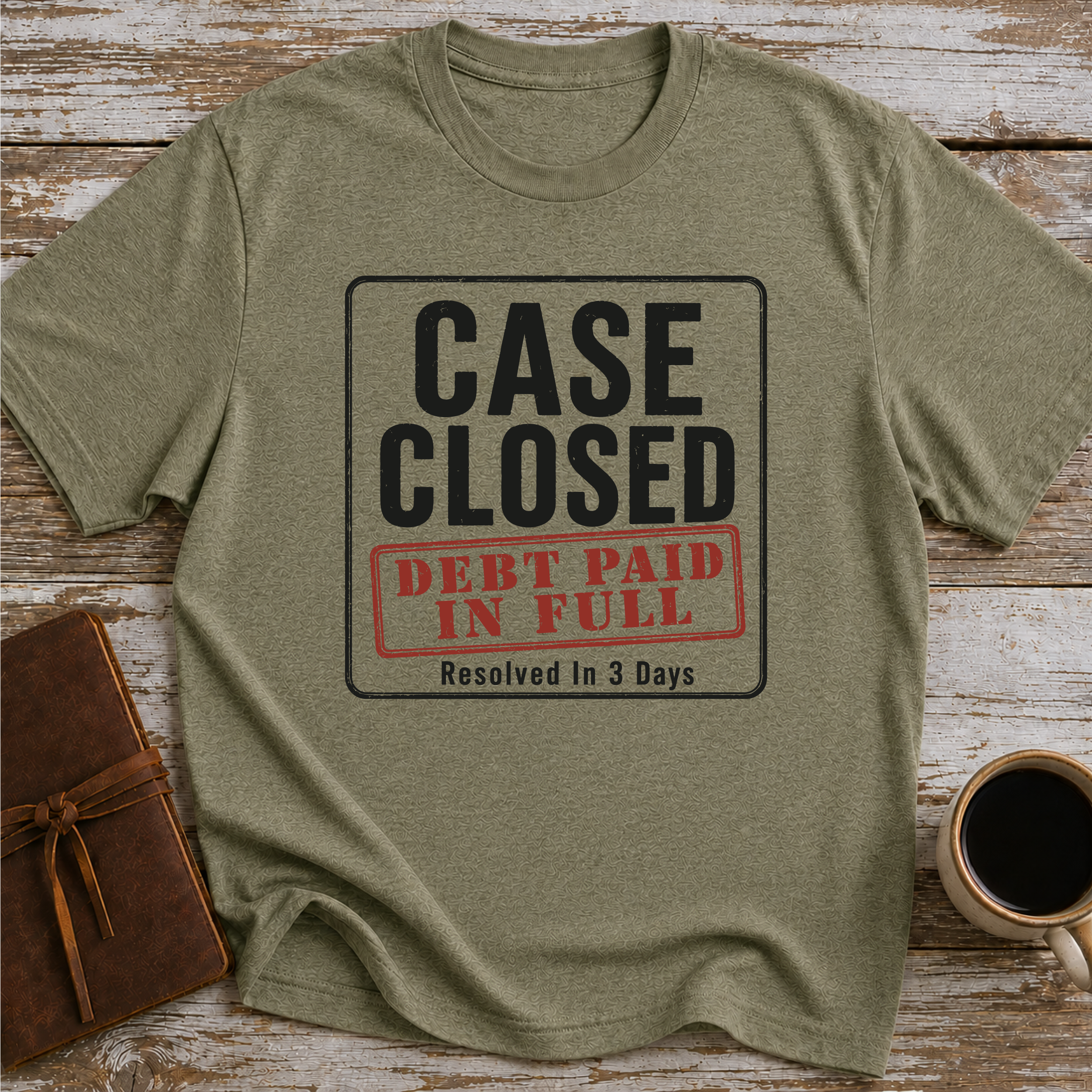 Case Closed Debt Paid In Full Resolved In 3 Days - T-Shirt