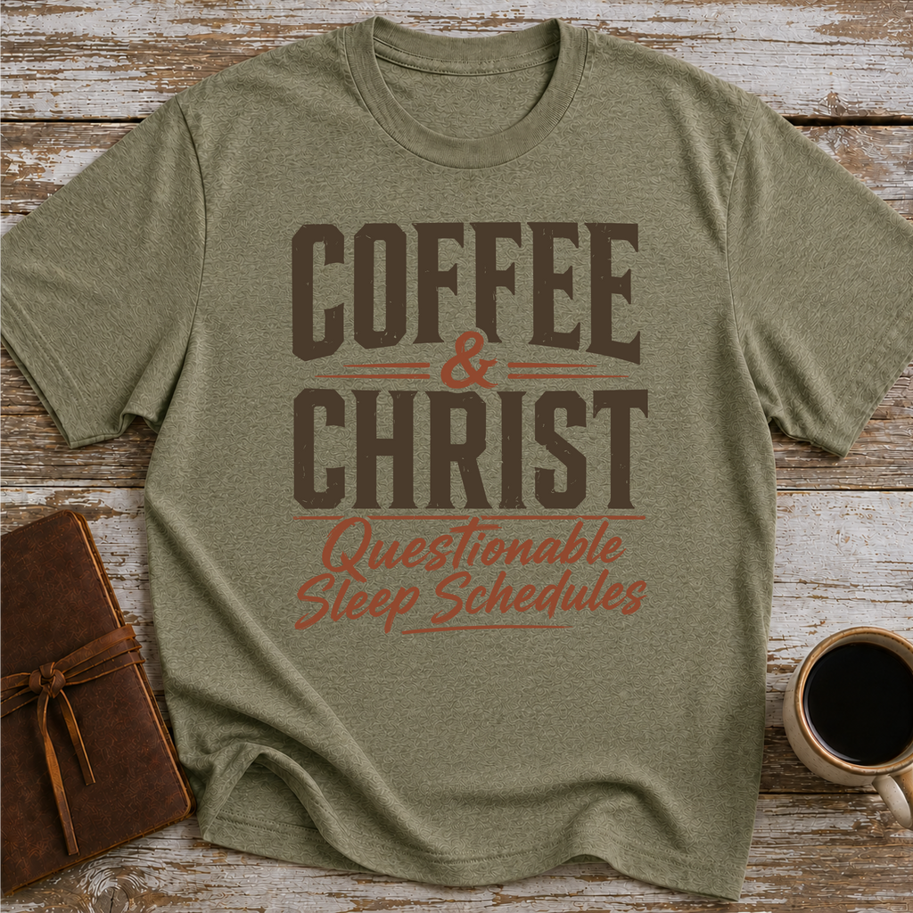 Coffee, Christ & Questionable Sleep Schedules - T-Shirt