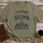 I’d Rather Be At Second Service - T-Shirt