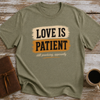 Love Is Patient. Still Practicing, Apparently - T-Shirt