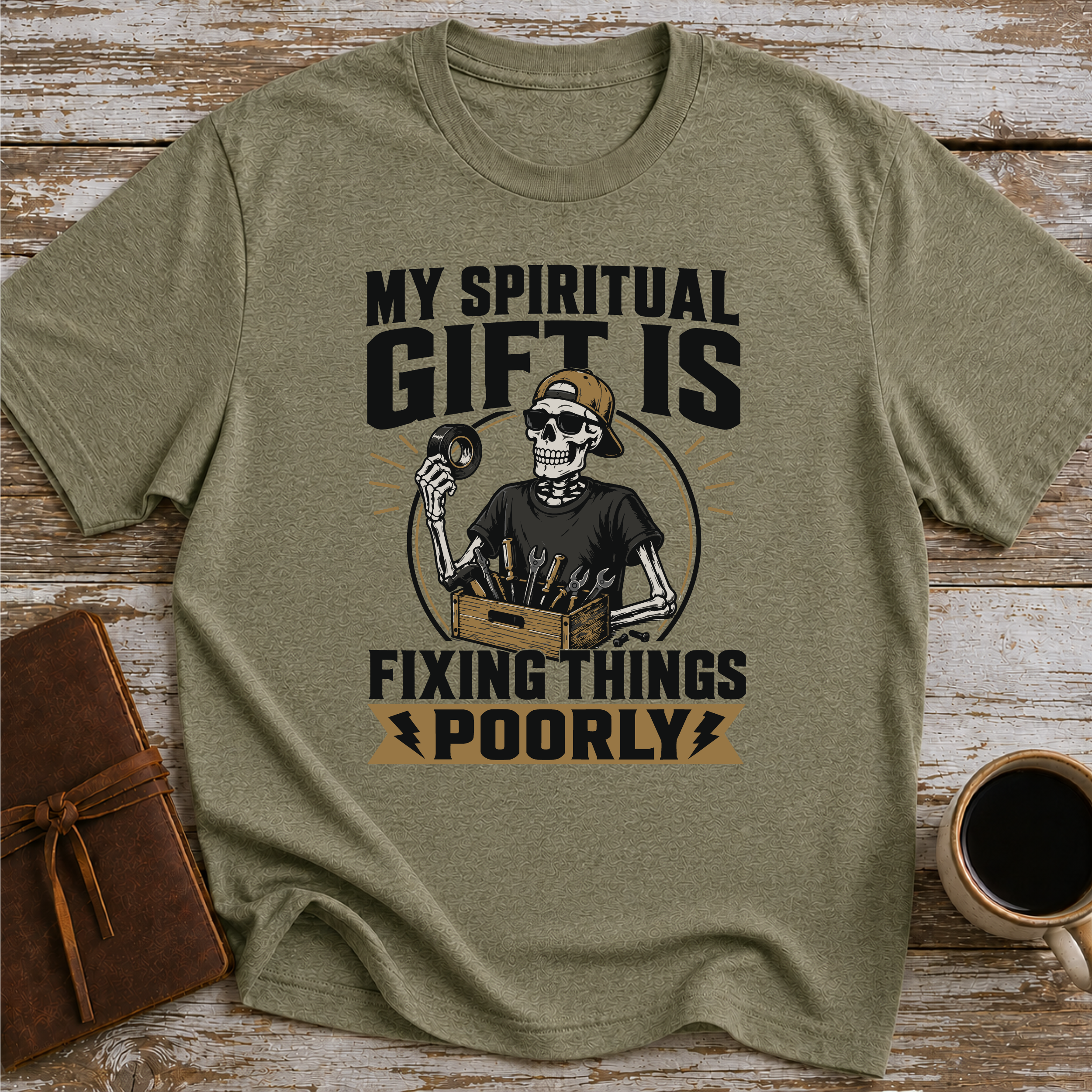 My Spiritual Gift Is Fixing Things Poorly - T-Shirt