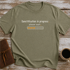 Sanctification In Progress… Please Wait - T-Shirt