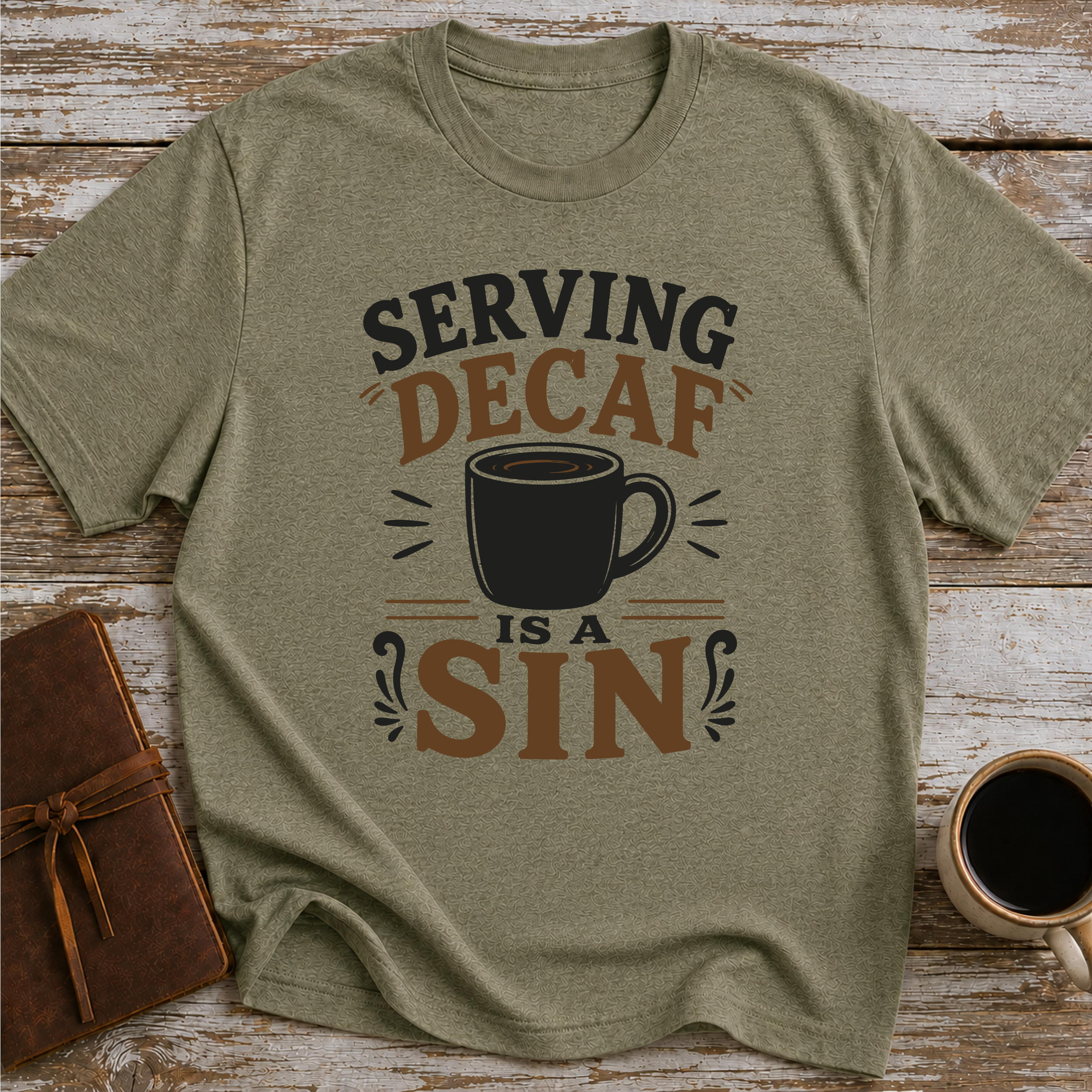 Serving Decaf Is A Sin - T-Shirt
