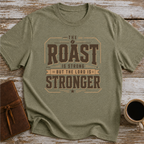 The Roast Is Strong But The Lord Is Stronger - T-Shirt