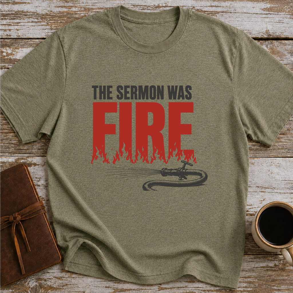 The Sermon Was Fire - T-Shirt
