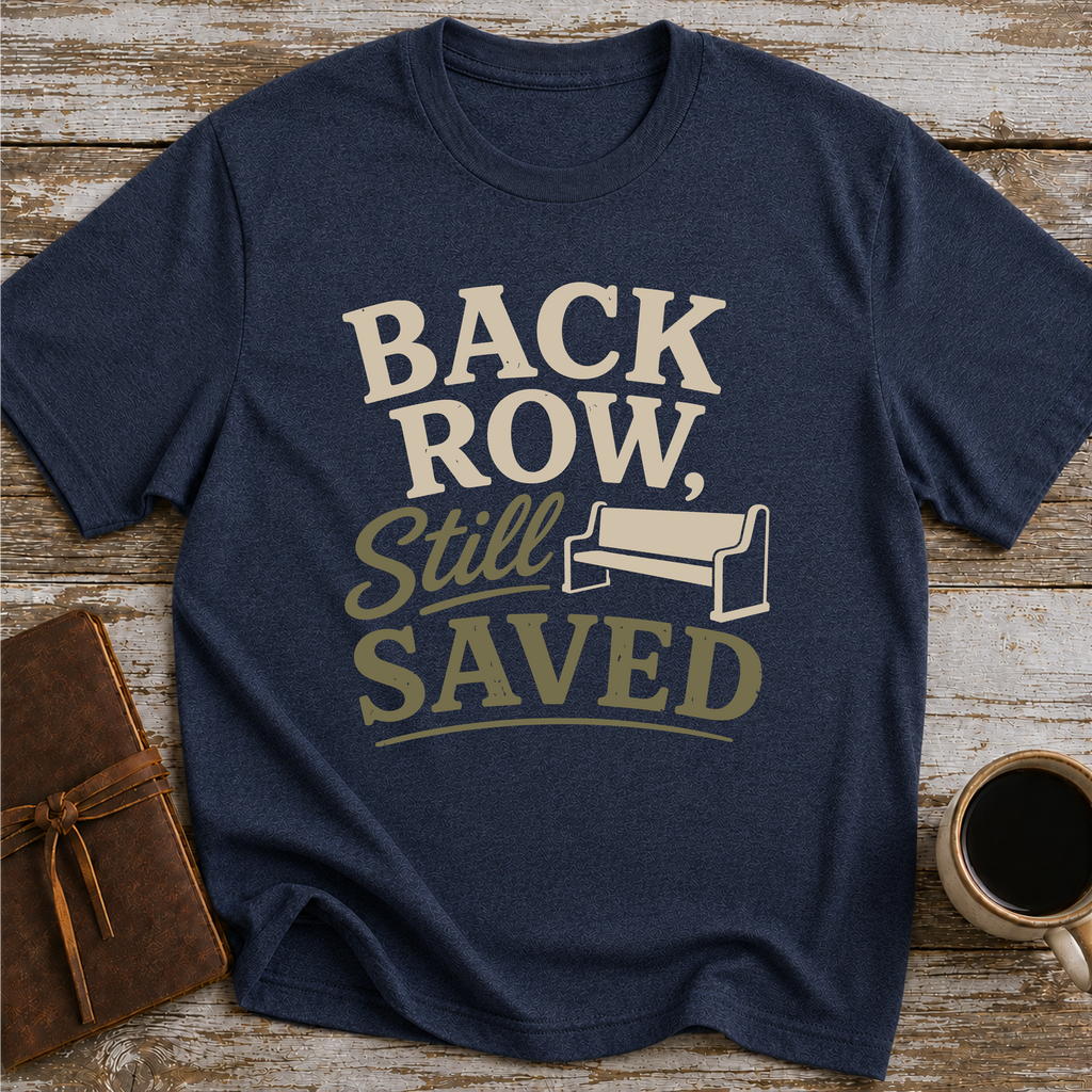 Back Row, Still Saved - T-Shirt