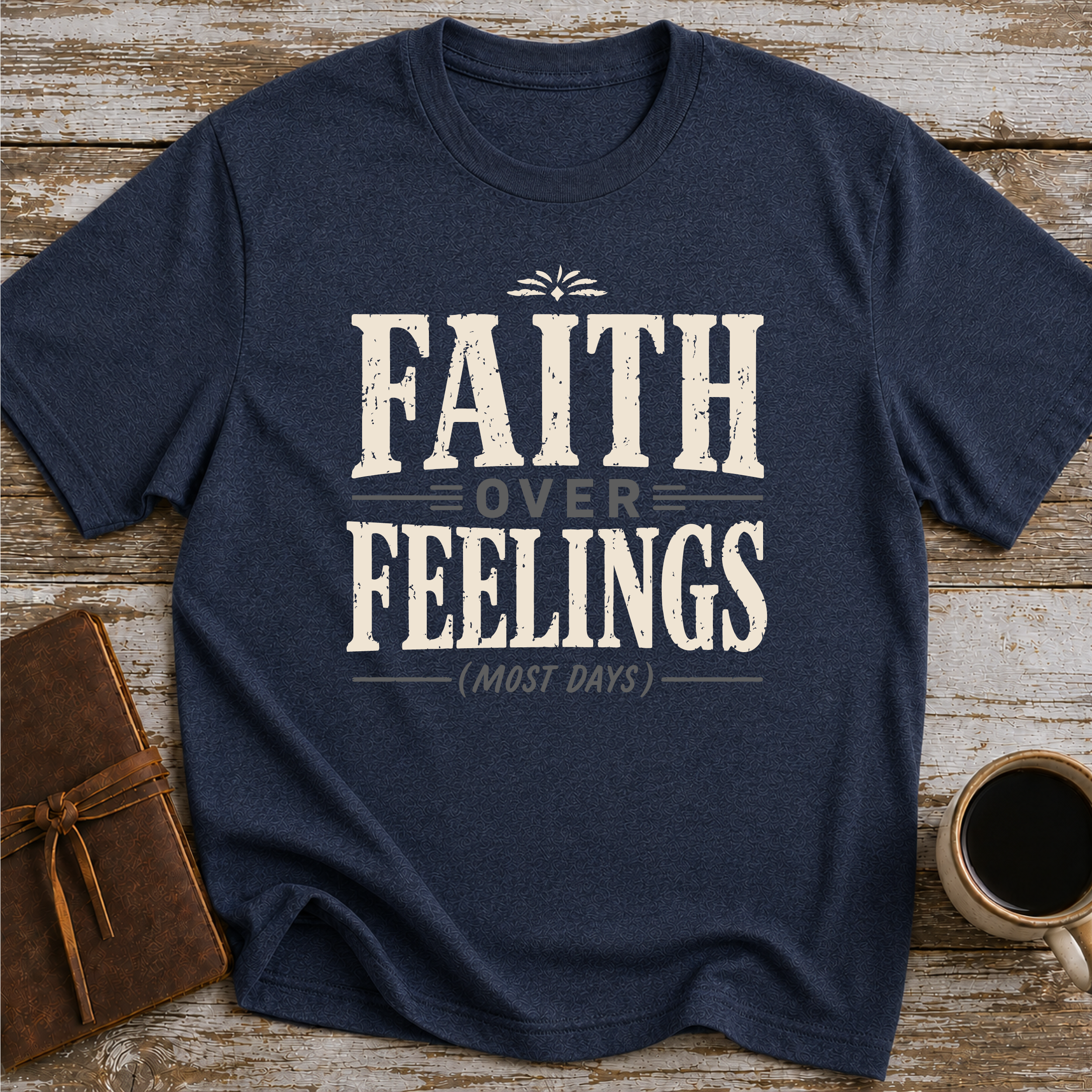 Faith Over Feelings (Most Days) - Christian Unisex T-Shirt