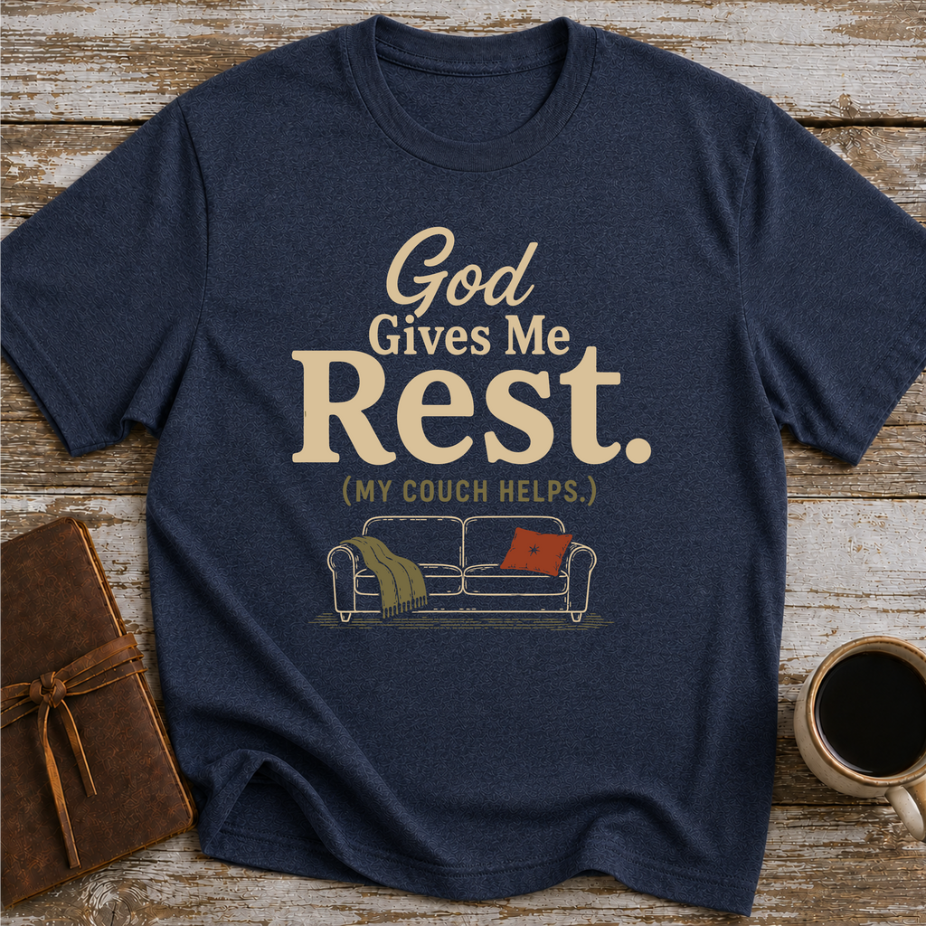 God Gives Me Rest. (My Couch Helps.) - T-Shirt