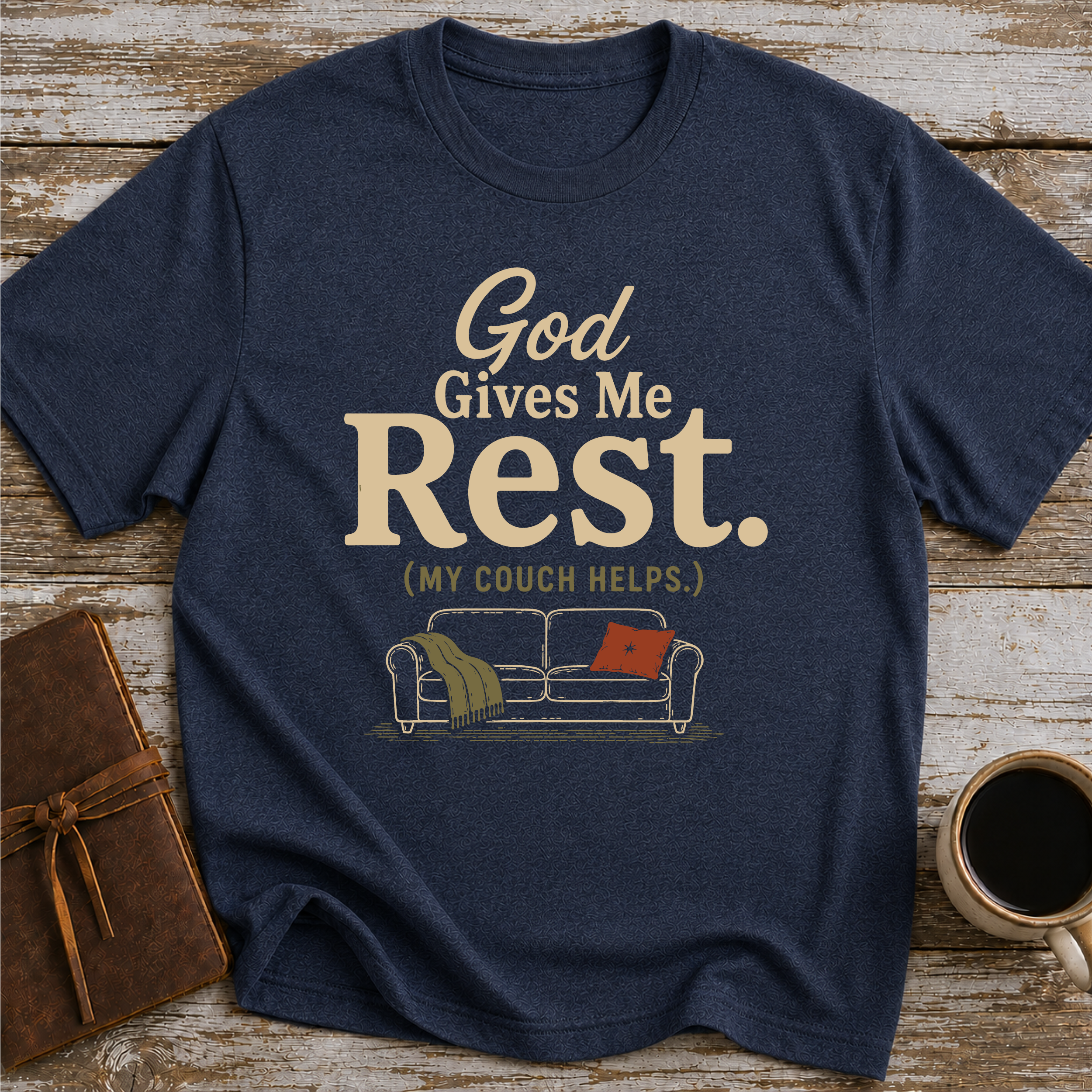 God Gives Me Rest. (My Couch Helps.) - T-Shirt