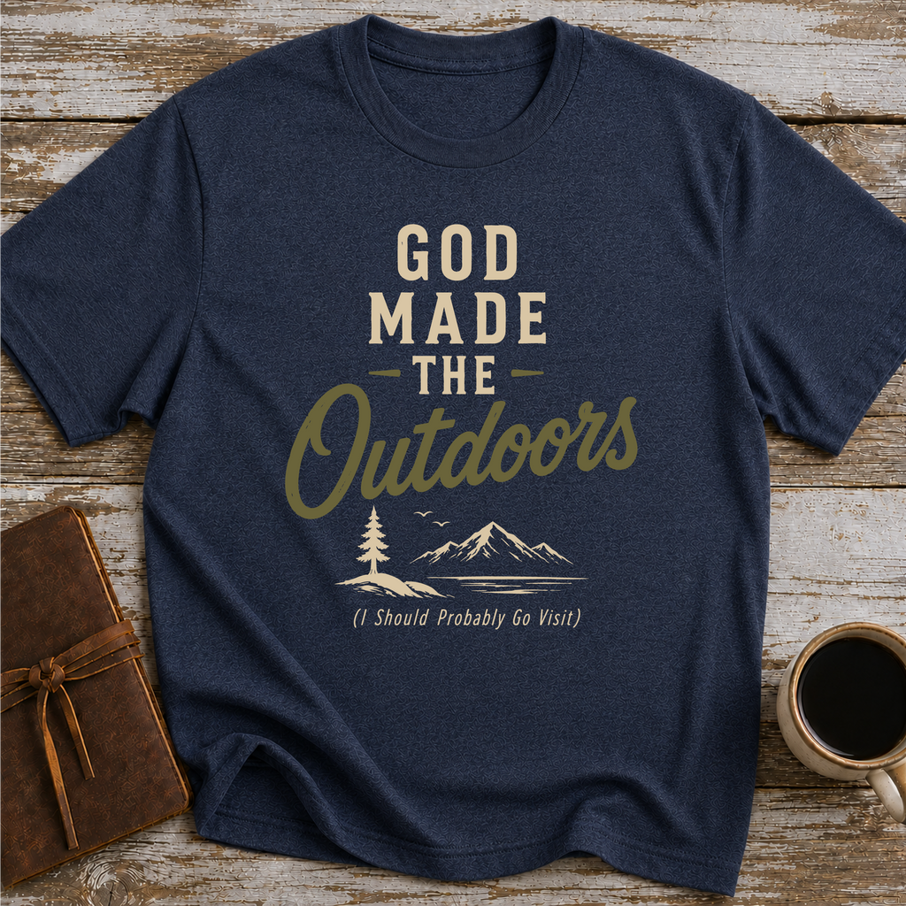 God Made The Outdoors (I Should Probably Go Visit) - T-Shirt