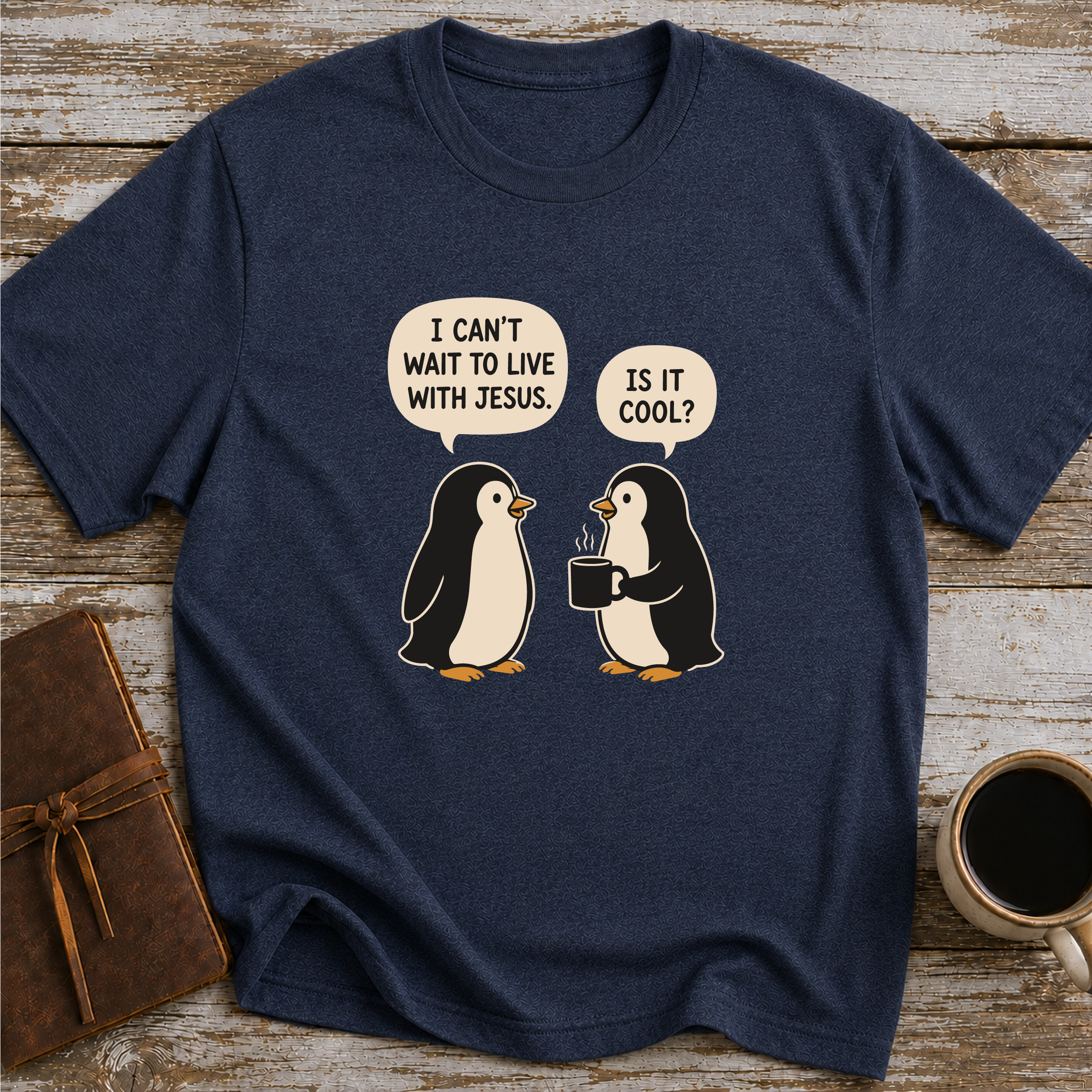 I Can’t Wait To Live With Jesus. Is It Cool? - T-Shirt