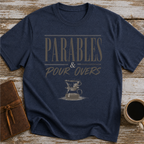 Parables & Pour Overs - T-Shirt