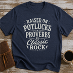 Raised On Potlucks, Proverbs & Classic Rock - T-Shirt