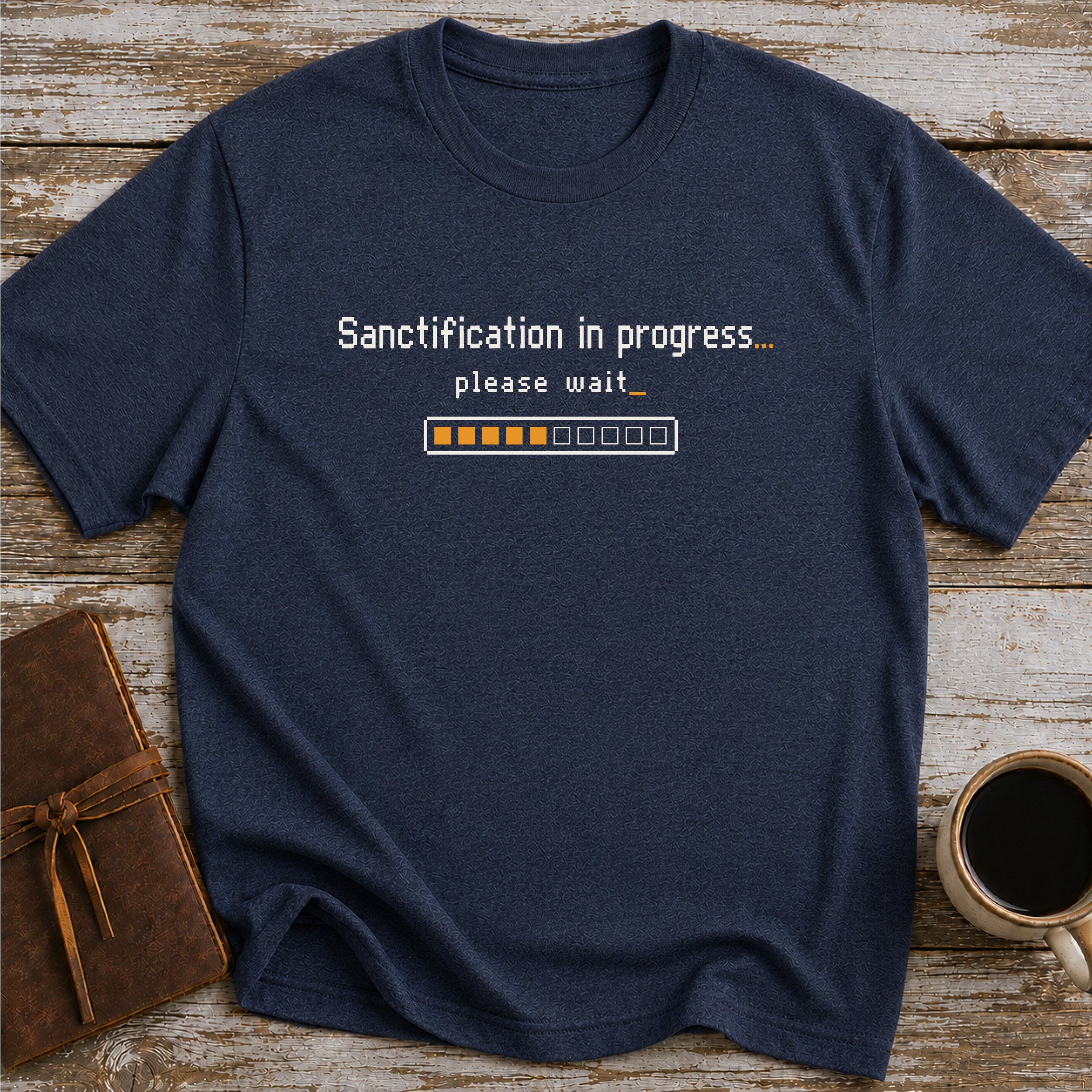 Sanctification In Progress… Please Wait - T-Shirt