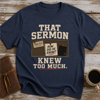 That Sermon Knew Too Much - T-Shirt