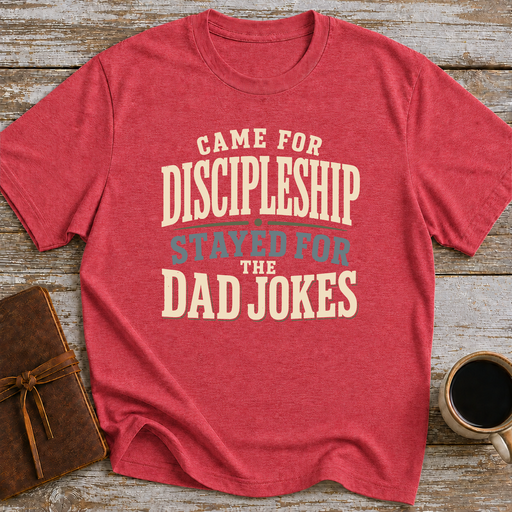 Came For Discipleship, Stayed For The Dad Jokes - T-Shirt