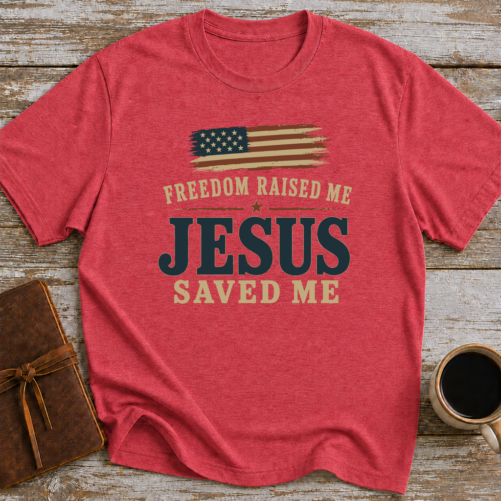 Freedom Raised Me, Jesus Saved Me - T-Shirt