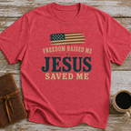 Freedom Raised Me, Jesus Saved Me - T-Shirt