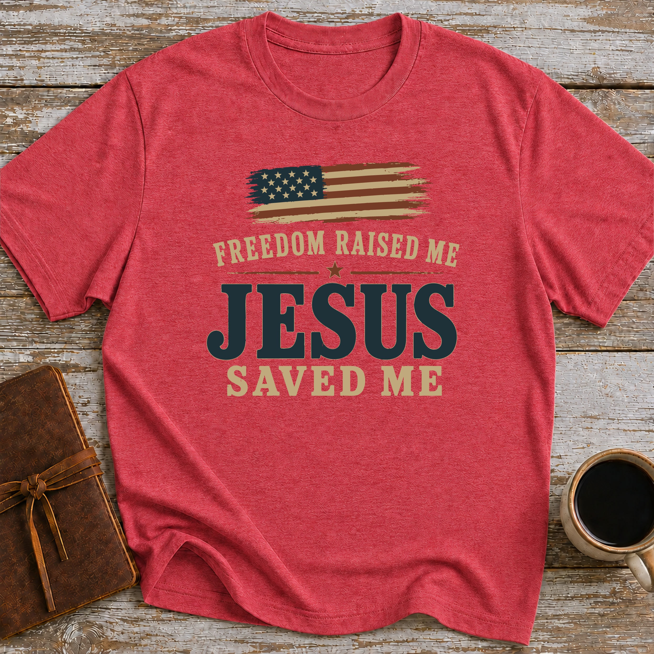 Freedom Raised Me, Jesus Saved Me - T-Shirt
