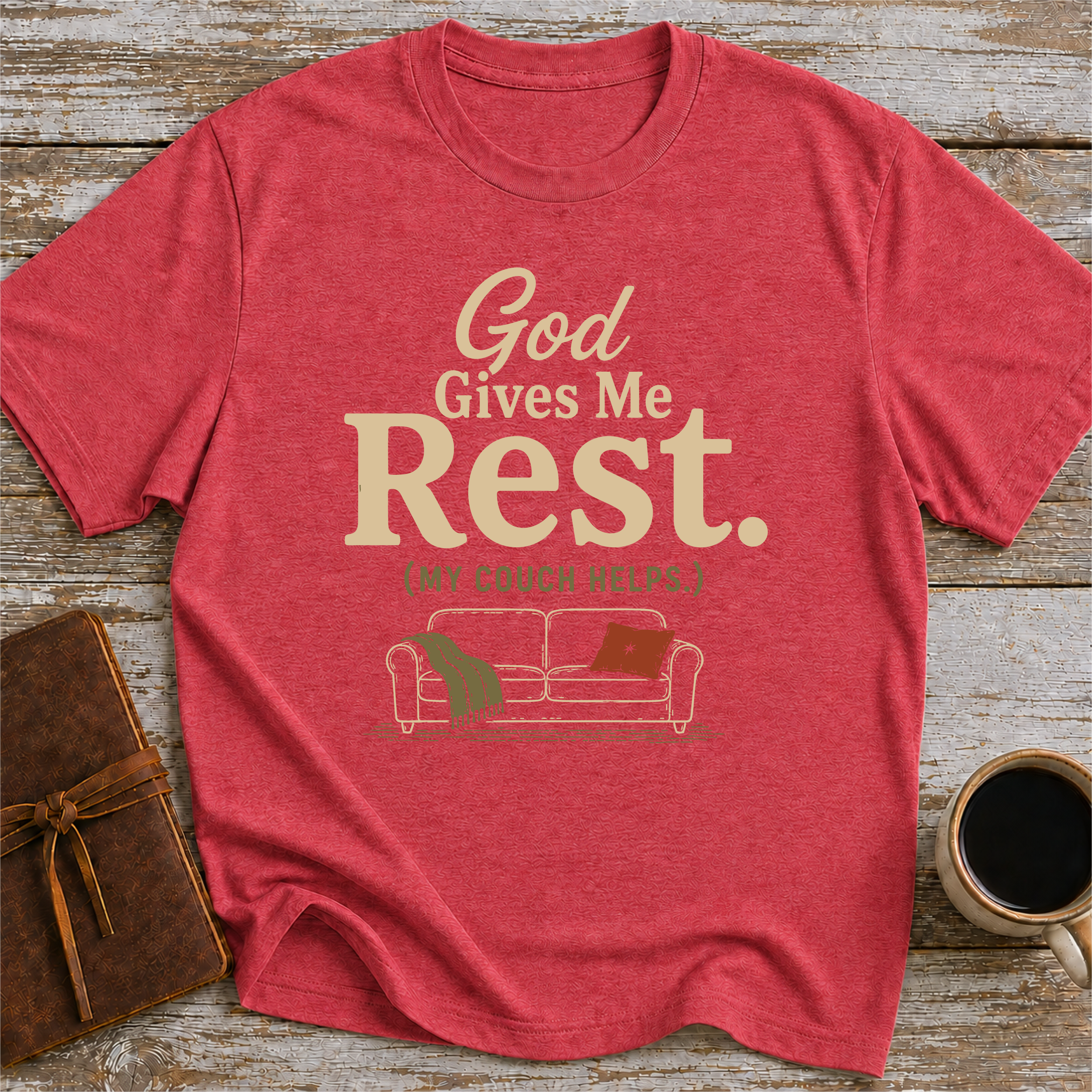God Gives Me Rest. (My Couch Helps.) - T-Shirt