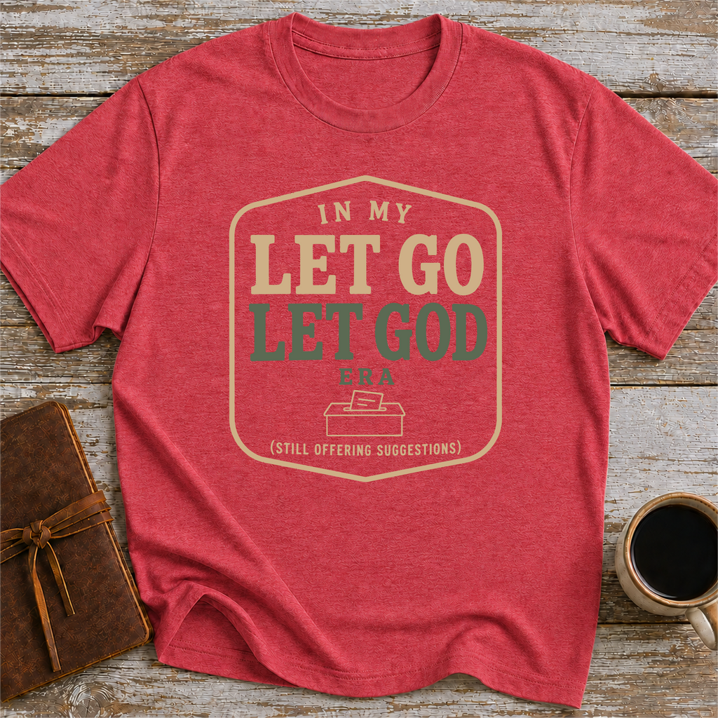 In My Let Go Let God Era (Still Offering Suggestions) - T-Shirt