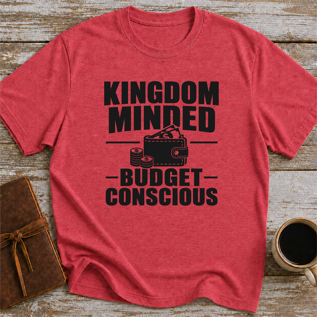 Kingdom Minded, Budget Conscious - T-Shirt