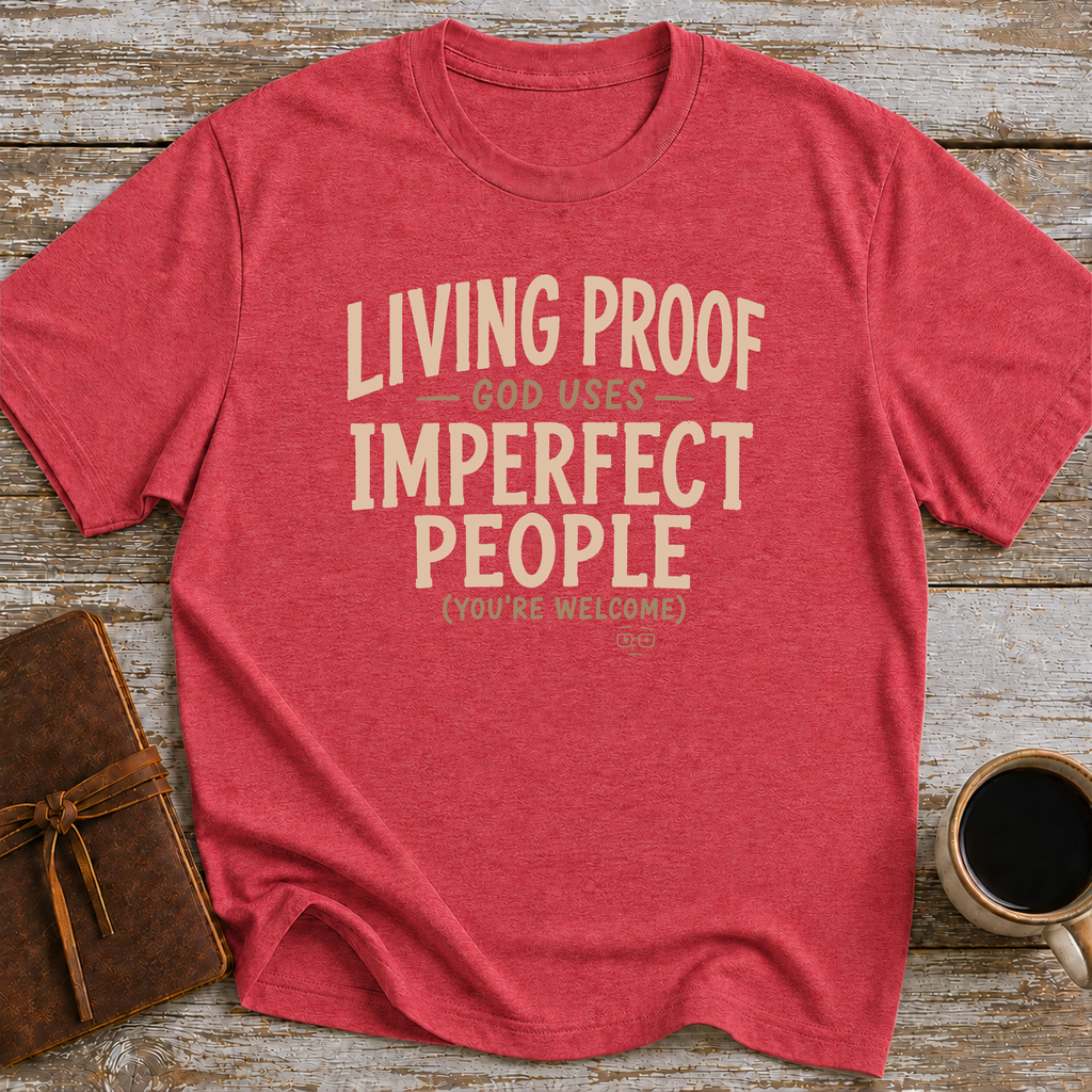 Living Proof God Uses Imperfect People. You're Welcome. - T-Shirt