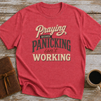 Praying Because Panicking Isn't Working - T-Shirt