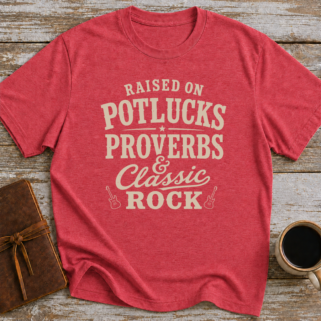 Raised On Potlucks, Proverbs & Classic Rock - T-Shirt