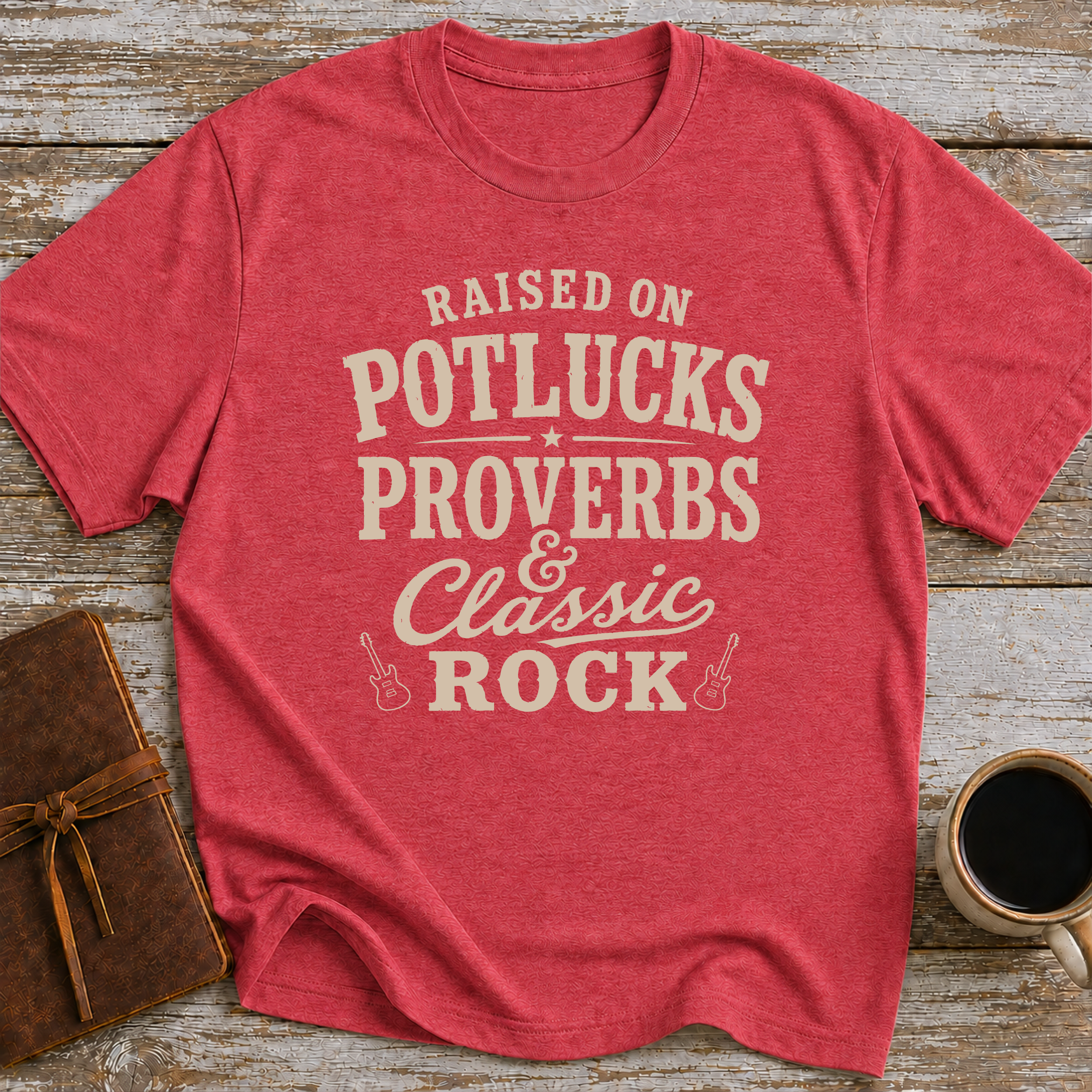 Raised On Potlucks, Proverbs & Classic Rock - T-Shirt
