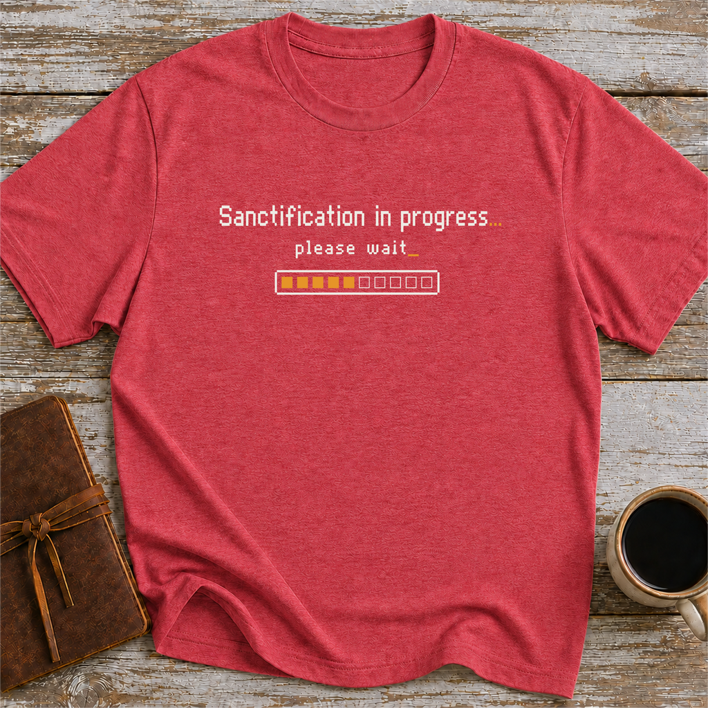 Sanctification In Progress… Please Wait - T-Shirt