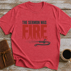 The Sermon Was Fire - T-Shirt
