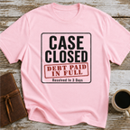 Case Closed Debt Paid In Full Resolved In 3 Days - T-Shirt