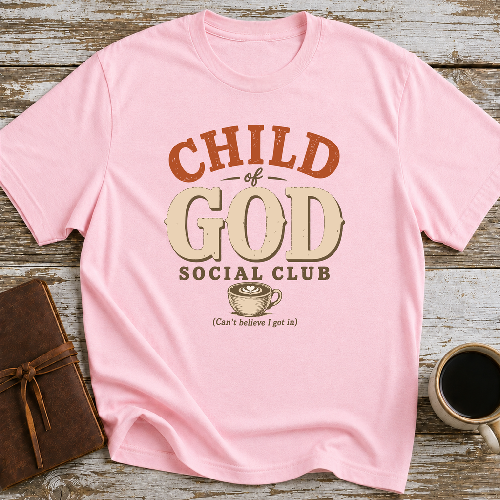Child Of God Social Club Can't Believe I Got In - T-Shirt