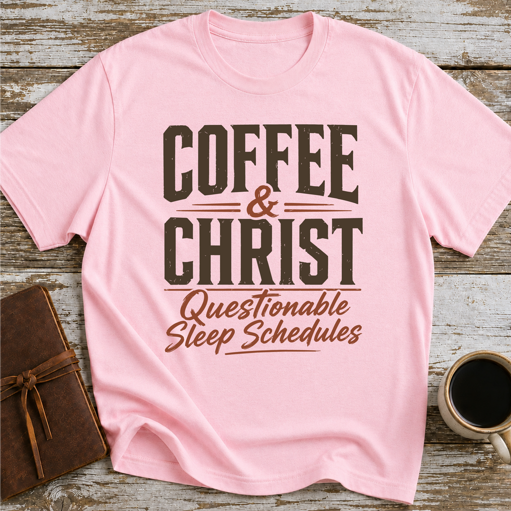 Coffee, Christ & Questionable Sleep Schedules - T-Shirt