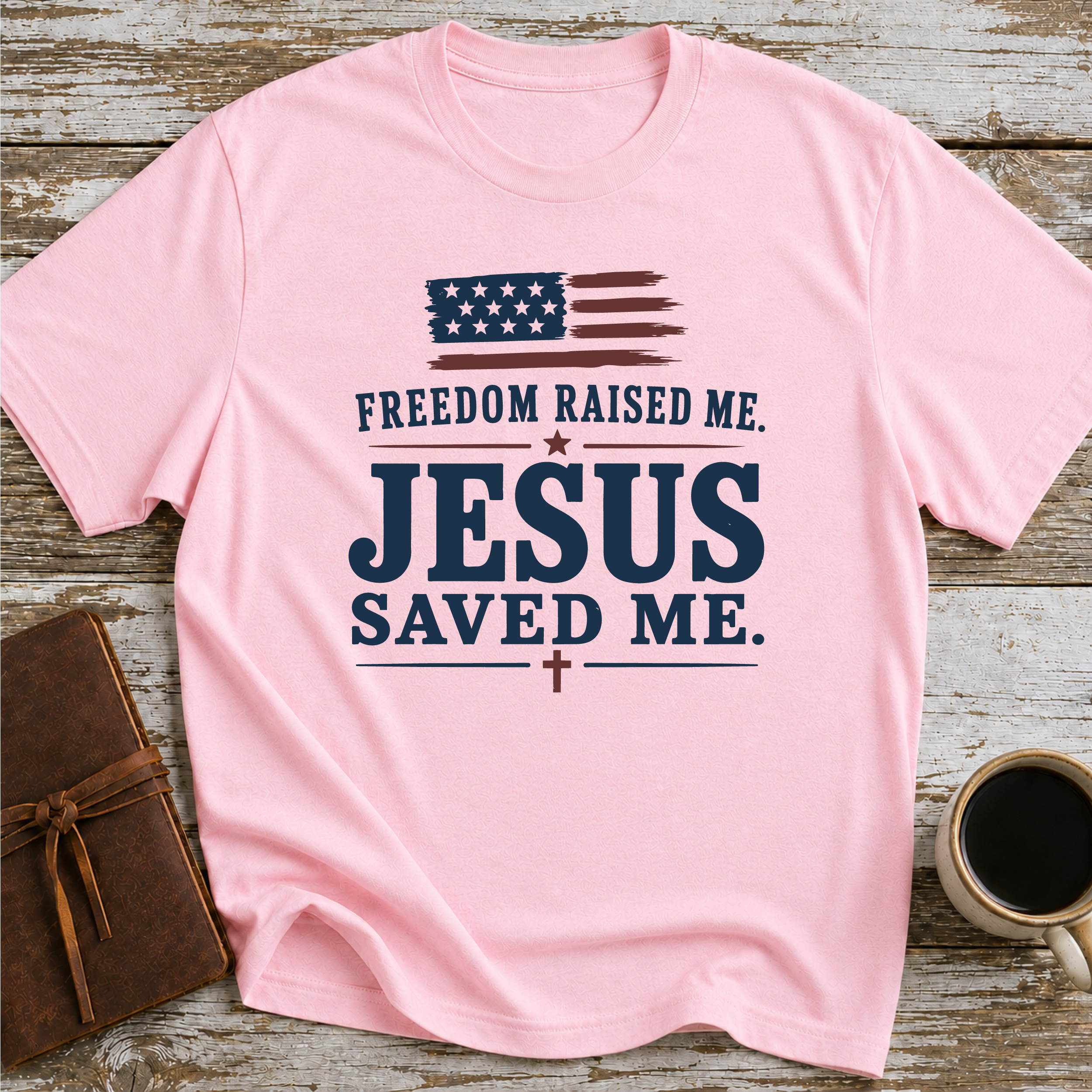 Freedom Raised Me, Jesus Saved Me - T-Shirt