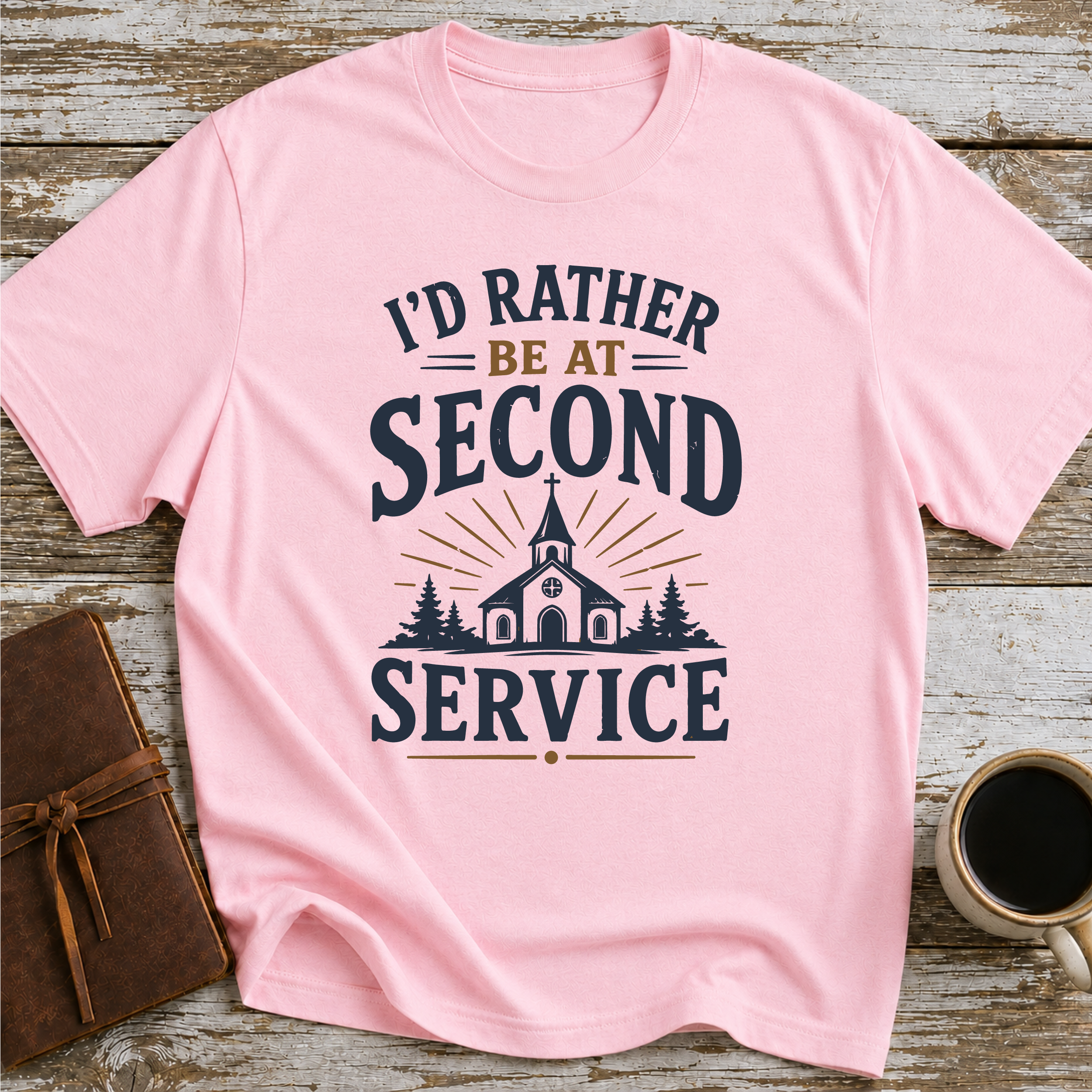 I’d Rather Be At Second Service - T-Shirt