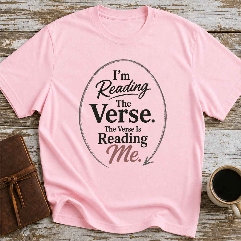 I’m Reading The Verse. The Verse Is Reading Me - T-Shirt
