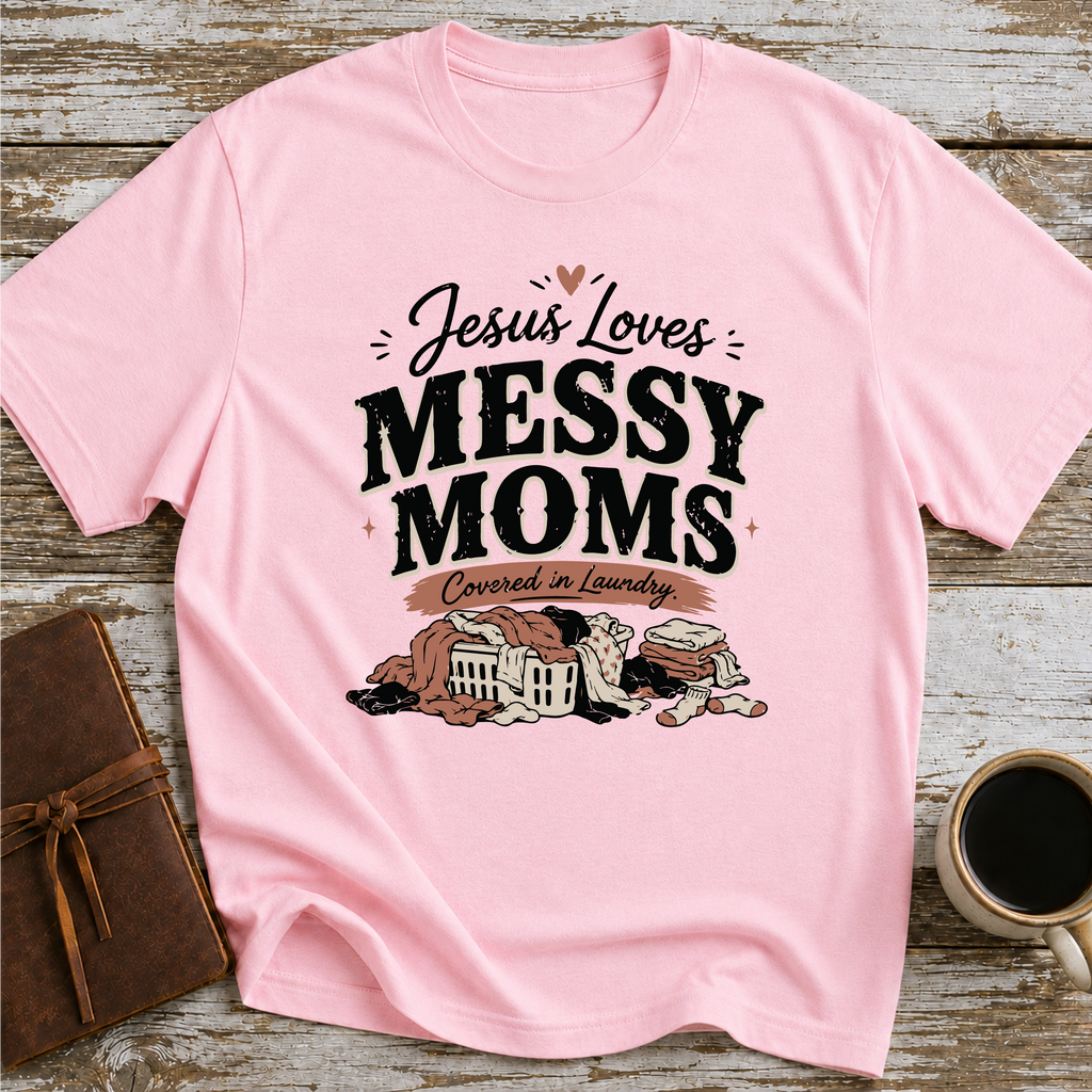 Jesus Loves Messy Moms, Covered In Laundry T-Shirt