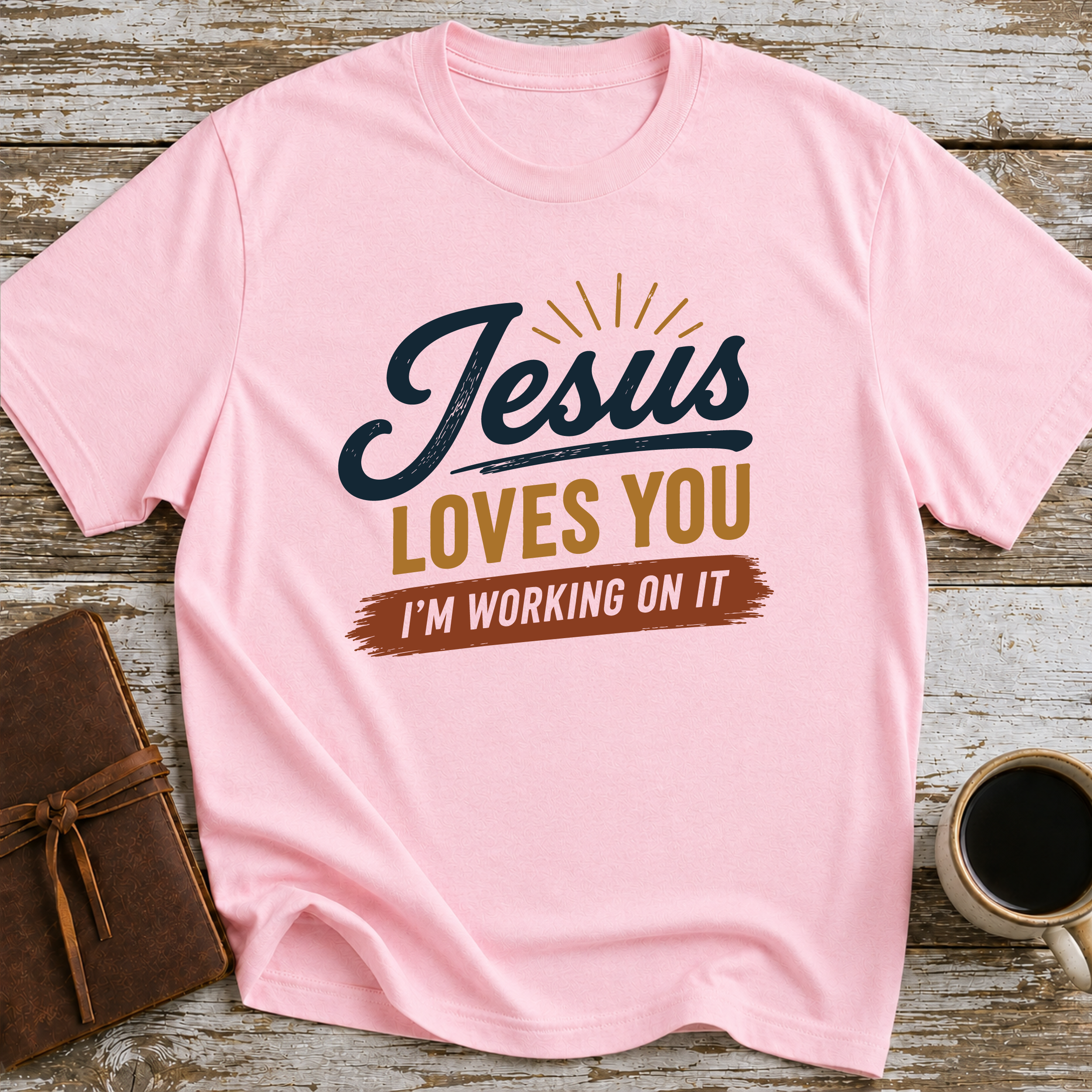 Jesus Loves You. I'm Working On It - T-Shirt